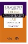 American Bar Association, American Bar A American Bar Association, American Bar Association - A Blackletter Statement of Federal Administrative Law, 2nd Edition