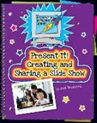 Ann Truesdell - Present It! Creating and Sharing a Slide Show