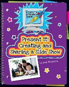 Ann Truesdell - Present It! Creating and Sharing a Slide Show