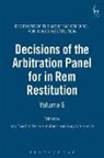 Josef Aicher, Josef Kussbach Aicher, Josef Aicher, Erich Kussbach, August Reinisch, August (University of Vienna) Reinisch - Decisions of the Arbitration Panel for in Rem Restitution, Volume 6