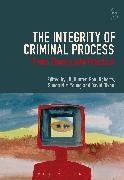 Jill Hunter, Paul Roberts, Simon N. M. Young, David Dixon, Professor David Dixon, Jill Hunter... - The Integrity of Criminal Process - From Theory Into Practice