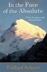 Frithjof Schuon, Frithjof Schuon, Harry Oldmeadow - In the Face of the Absolute