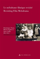 Muriel Andrin, Anne Gailly, Dominique Nasta - Le mélodrame filmique revisité / Revisiting Film Melodrama