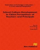 Xiangyun Du, Xiaoju Duan, Kai Yu - School Culture Development in China - Perceptions of Teachers and Principals