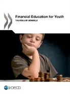 OECD, Organisation for Economic Co-Operation and Develop, Organization For Economic Cooperation An - Financial education for youth : the role of schools