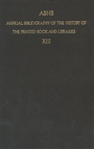Vervliet, H Vervliet, H. Vervliet, Hendrik D. L. Vervliet - Annual Bibliography of the History of the Printed Book and Libraries (ABHB) - 13: ABHB Annual Bibliography of the History of the Printed Book and Libraries