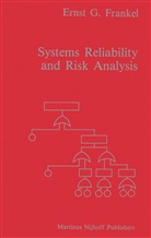 E G Frankel, E. G. Frankel, Ernst G. Frankel - Systems Reliability and Risk Analysis