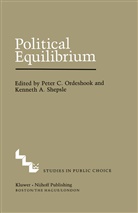 Peter Ordeshook, Peter C Ordeshook, Peter C. Ordeshook, K A Shepsle, K. A. Shepsle, Peter C. Ordeshook... - Political Equilibrium: A Delicate Balance