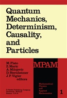 M. Flato, Maric, Z Maric, Z. Maric, A. Milojevic, A Milojevic et al... - Quantum Mechanics, Determinism, Causality, and Particles