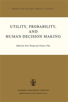A Vlek, A Vlek, C. A. Vlek, C.A. Vlek, Charles Vlek, Wendt... - Utility, Probability, and Human Decision Making