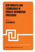 E. R. Caianiello, R Caianiello, E R Caianiello - New Concepts and Technologies in Parallel Information Processing