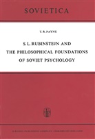 T R S L Payne, T. R. S. L. Payne, T.R.S.L. Payne - S. L. Rubinstejn and the Philosophical Foundations of Soviet Psychology