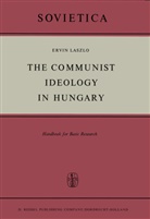 E Laszlo, E. Laszlo - The Communist Ideology in Hungary