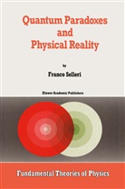 F Selleri, F. Selleri, Franco Selleri, Alwyn Van Der Merwe, Alwy van der Merwe, Alwyn van der Merwe - Quantum Paradoxes and Physical Reality