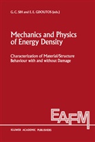 Georg C Sih, George C Sih, E Gdoutos, E Gdoutos, E. E. Gdoutos, E.E. Gdoutos... - Mechanics and Physics of Energy Density
