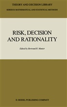 Bertran Munier, Bertrand Munier, Bertrand R. Munier - Risk, Decision and Rationality
