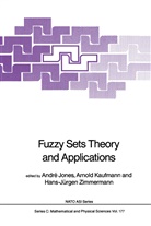 Andre Jones, André Jones, Arnol Kaufmann, Arnold Kaufmann, Hans-Jurgen Zimmermann, Hans-Jürgen Zimmermann - Fuzzy Sets Theory and Applications