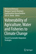 Mohamed Behnassi, Gopichandran Ramachandran, Gop Ramachandran et al, Kirit Shelat, Kirit N. Shelat, Kirit Nanubhai Shelat... - Vulnerability of Agriculture, Water and Fisheries to Climate Change