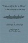 Jerome K Jerome, Jerome K. Jerome, A. Frederics - Three Men in a Boat (To Say Nothing of the Dog)