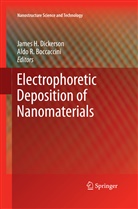 Aldo R. Boccaccini, James H. Dickerson, Jame H Dickerson, James H Dickerson, R Boccaccini, R Boccaccini - Electrophoretic Deposition of Nanomaterials