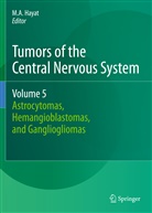 A Hayat, M A Hayat, M. A. Hayat, M.A. Hayat - Tumors of the Central Nervous System - 5: Tumors of the Central Nervous System, Volume 5