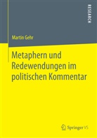 Martin Gehr - Metaphern und Redewendungen im politischen Kommentar