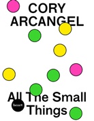 Cory Arcangel - Cory Arcangel. All The Small Things
