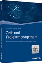 Arn Priess, Arne Prieß, Sebastian Spörer - Zeit- und Projektmanagement - inkl. Arbeitshilfen online