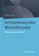Michael Jonas - Zur Inszenierung eines Wirtschaftsclusters