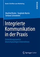 Manfre Bruhn, Manfred Bruhn, Sieglind Martin, Sieglinde Martin, Stefa Schnebelen, Stefanie Schnebelen - Integrierte Kommunikation in der Praxis