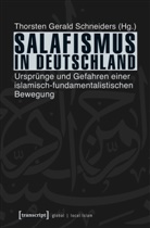 Thorsten G Schneiders, Thorste Gerald Schneiders, Thorsten Gerald Schneiders, Thorsten G. Schneiders, Thorsten Gerald Schneiders - Salafismus in Deutschland