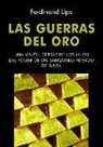Ferdinand Lips - Las guerras del oro : una visión detrás de los hilos del poder de un banquero privado de Suiza