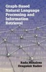 Rada Mihalcea, Rada F Mihalcea, Rada F. Mihalcea, Rada F. Radev Mihalcea, Dragomir Radev - Graph-Based Natural Language Processing and Information Retrieval