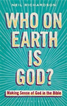 NEIL RICHARDSON - Who on Earth Is God?