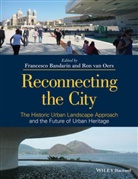 F Bandarin, Francesco Bandarin, Francesco (Professor of Urban Planning A Bandarin, Francesco Oers Bandarin, Francesco Van Oers Bandarin, Francesco Bandarin... - Reconnecting the City
