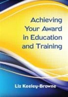 Liz Browne, Liz Keeley Browne, Liz Keeley-Browne - Achieving Your Award in Education and Training