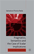 Kenneth A Loparo, Kenneth A. Loparo, Salvatore Pistoia Reda, S. Pistoia Reda, Salvatore Pistoia Reda - Pragmatics, Semantics and the Case of Scalar Implicatures