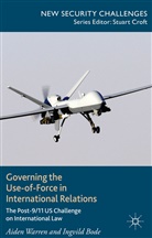 I Bode, I. Bode, Ingvild Bode, Warren, A Warren, A. Warren... - Governing the Use-Of-Force in International Relations