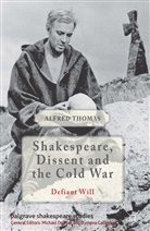 A. Thomas, Alfred Thomas - Shakespeare, Dissent and the Cold War