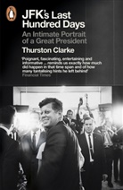 Thurston Clarke, Clarke Thurston - JFK's Last Hundred Days