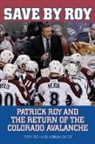 Adrian Dater, Terry Frei - Save By Roy Patrick Roy Amp the