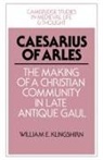 William E. Klingshirn, William E. (Catholic University of Ame Klingshirn, Klingshirn William E. - Caesarius of Arles