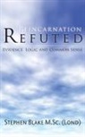 Stephen Blake, Stephen Blake M. Sc (Lond), Stephen Blake M. Sc. (Lond) - Reincarnation Refuted - Evidence, Logic and Common Sense