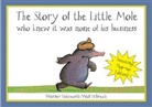 Wolf Erlbruch, Werner Holzwarth - The Story of the Little Mole who knew it was none of his Business