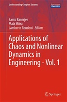 Santo Banerjee, Mal Mitra, Mala Mitra, Lamberto Rondoni - Applications of Chaos and Nonlinear Dynamics in Engineering - Vol. 1