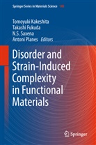 Takash Fukuda, Takashi Fukuda, Tomoyuki Kakeshita, Antoni Planes, Avadh Saxena, Avadh Saxena et al - Disorder and Strain-Induced Complexity in Functional Materials