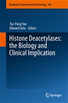 Seto, Seto, Edward Seto, Tso-Pan Yao, Tso-Pang Yao - Histone Deacetylases: the Biology and Clinical Implication