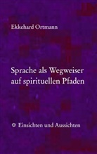 Ekkehard Ortmann - Sprache als Wegweiser auf spirituellen Pfaden