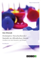 Uwe Sliwczuk - Deskriptive (beschreibende) Statistik im öffentlichen Dienst