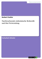 Herbert Fackler - Nachwachsende einheimische Rohstoffe und ihre Verwendung